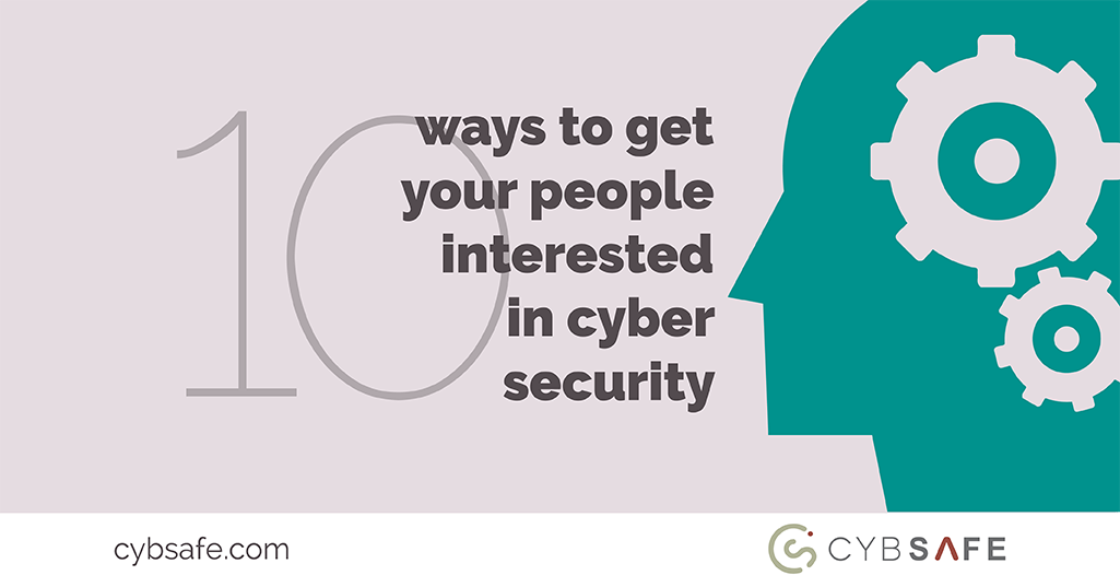 10 ways to get your people interested in cyber security
