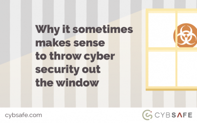 Why it sometimes makes sense to throw cyber security out the window