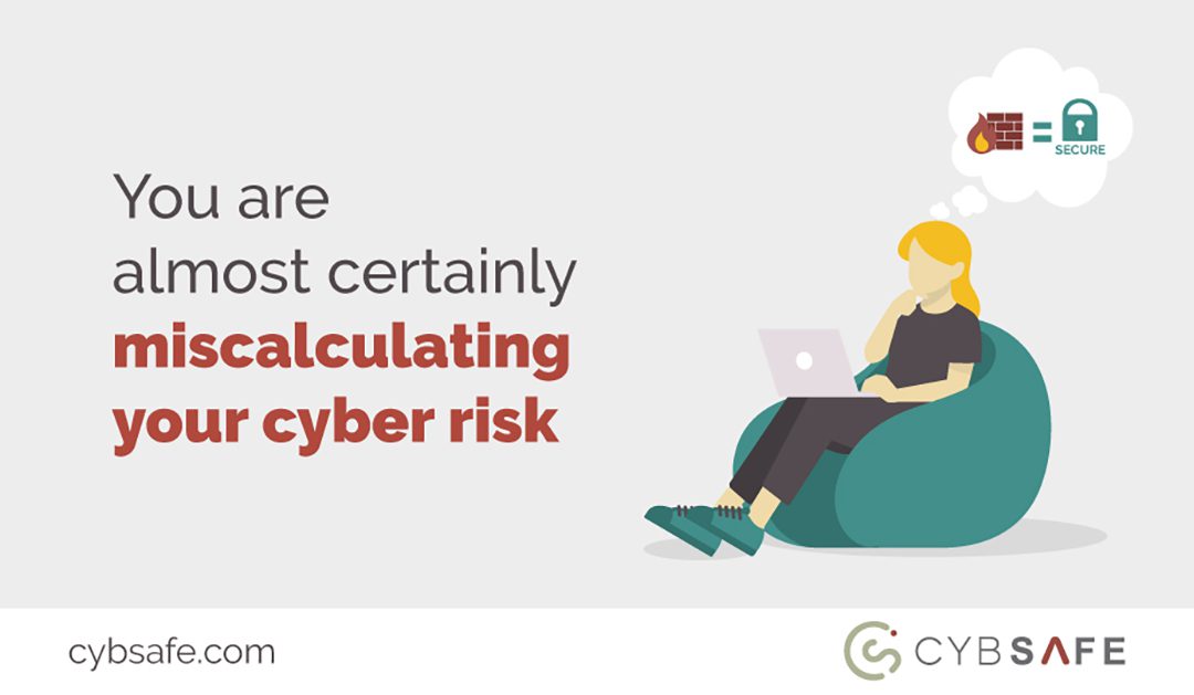 You are almost certainly miscalculating your cyber risk