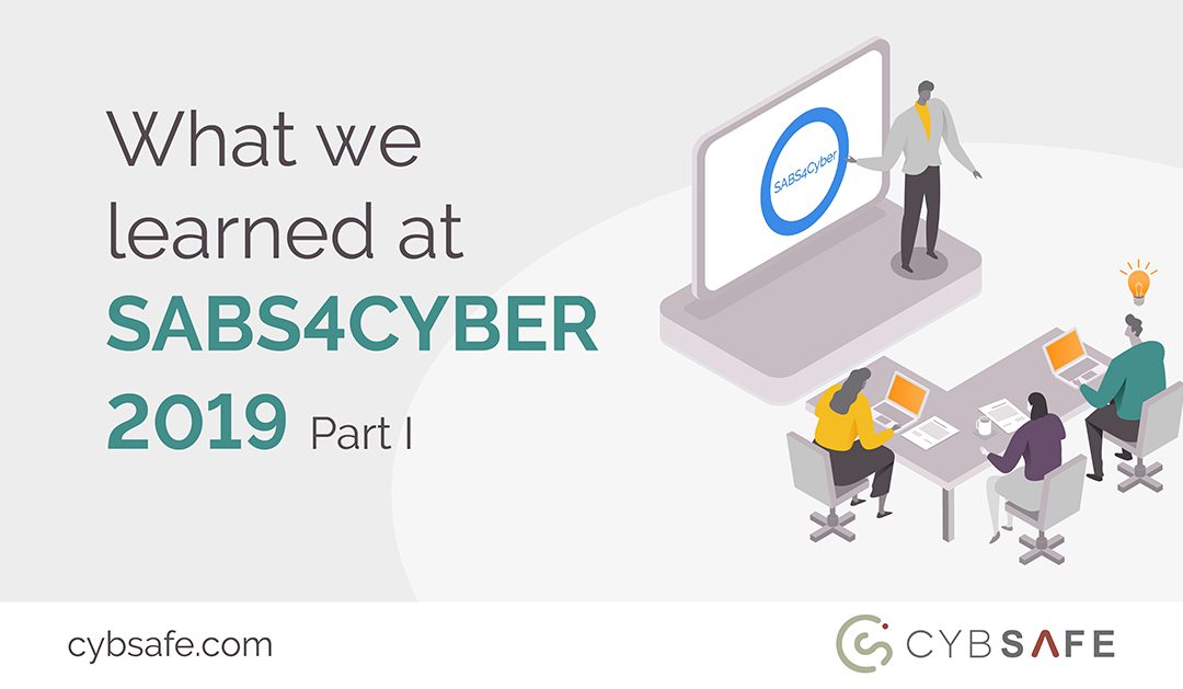 What we learned at SABS4CYBER 2019 – Part 1 of 2