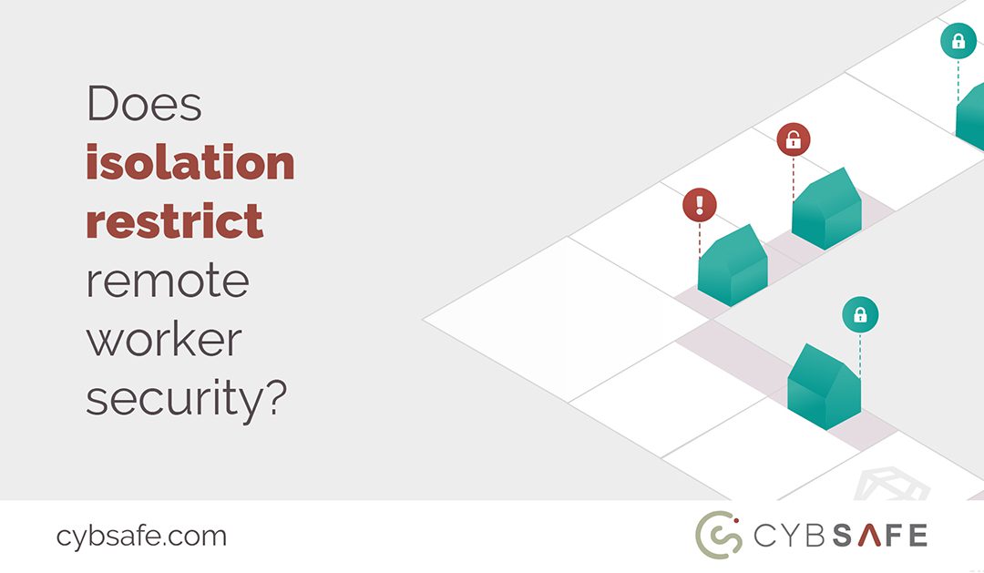 Does isolation restrict remote worker security? – Part 1