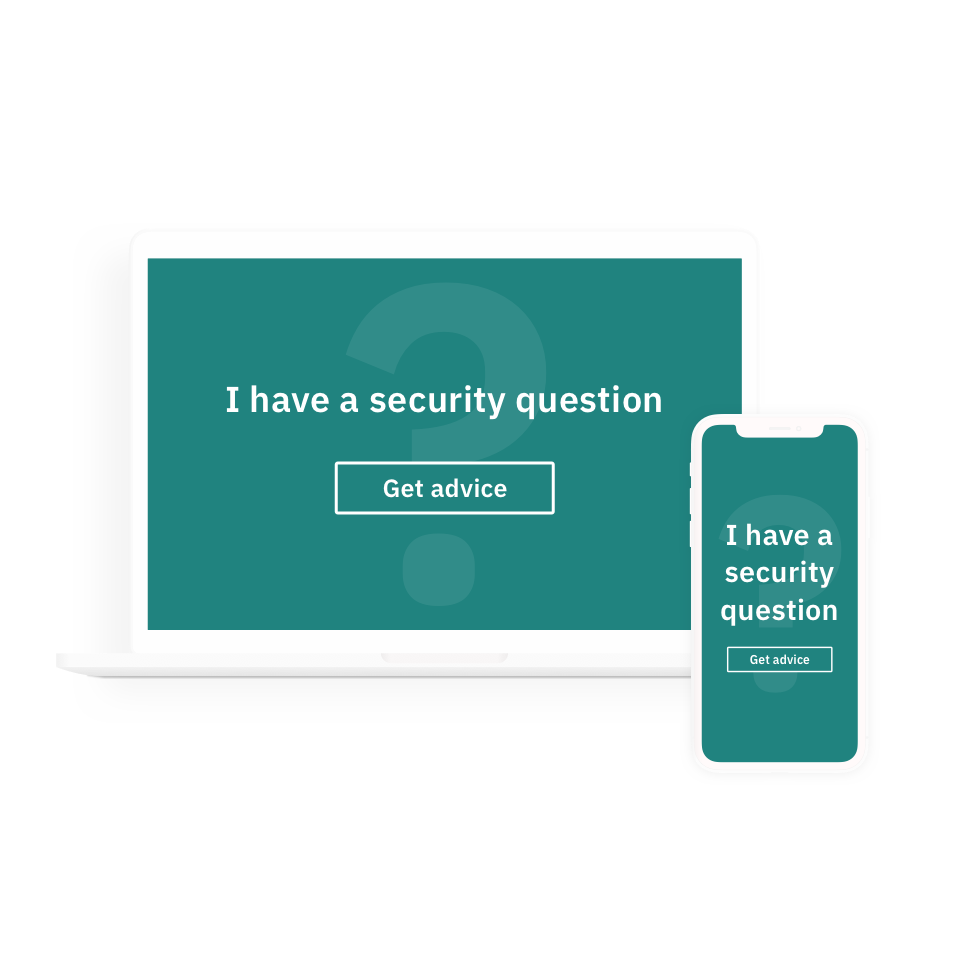help-when-needed A laptop and phone screen with the text "I have a security question" and a button saying "Get advice".