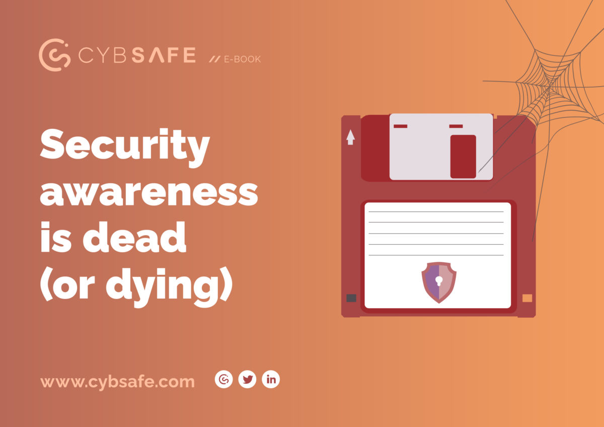 CYBSAFE_Security_awareness_is_dead-20220620 MS